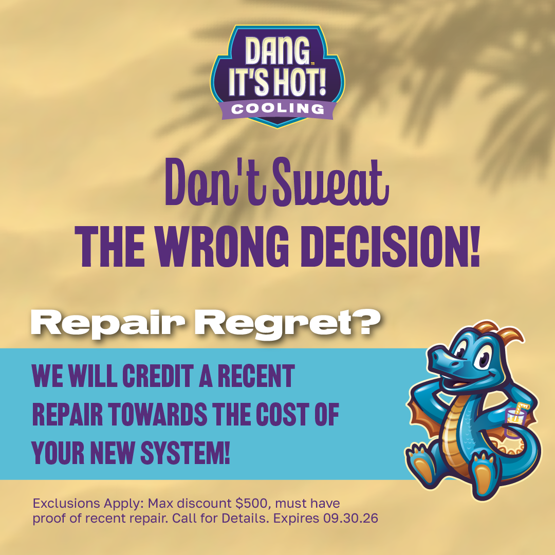 Don’t Sweat The Wrong Decision! Repair Regret? We will credit a recent repair towards the cost of your new system! Exclusions apply: Max discount of $500, must have proof of recent repair. Call for details. Expires 9/30/2026